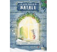 La vera magia di Natale. Ediz. a colori (Libri illustrati)