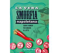 La vera smorfia napoletana. Sogni e numeri per vincere al lotto (Varia Demetra)