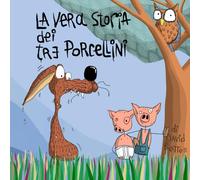 La vera storia dei tre porcellini: ovvero, la versione di Gus il gufo saggio