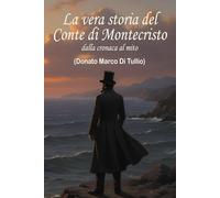 La vera storia del Conte di Montecristo: dalla cronaca al mito