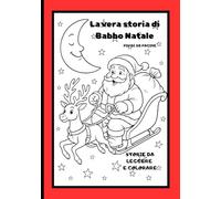 la vera storia di babbo natale: libro da colorare e leggere