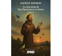La vera storia di San Francesco di Assisi