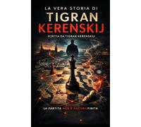 La vera storia di Tigran Kerenkij: La partita non è ancora finita