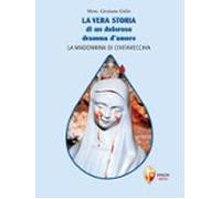 La Vera Storia Di Un Doloroso Dramma Damore. La Madonnina Di Civitavec