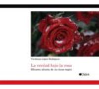 La Verdad Bajo La Rosa (efímera Silueta De Un Cisne Negro) (ebook)