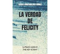 LA VERDAD DE FELICITY: La Razón está en THE KEY IS WHY