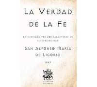 La Verdad de la Fe: Evidenciada por los caracteres de su credibilidad (Facsímil de 1849)