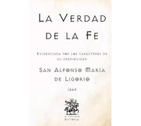La Verdad de la Fe: Evidenciada por los caracteres de su credibilidad (Facsímil de 1849) (Clásicos Católicos de El Templario Editorial)