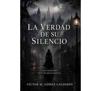 La Verdad de Su Silencio: Un thriller psicológico de secretos familiares y misterio gótico. (Trilogía del Silencio)