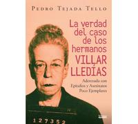 La verdad del caso de los hermanos Villar Lledías: Aderezada con epitafios y asesinatos poco ejemplares (Historia y memoria)