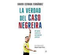 La verdad del caso Negreira: Mi lucha contra la corrupción arbitral (ACTUALIDAD)