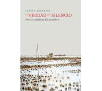 La verdad del silencio: Por los caminos del asombro (fuera de colección)