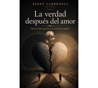 La verdad después del amor: Entre el amor que fue y la verdad que quedó