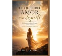 La verdad detrás de las llamas gemelas: Lo que creí amor, me despertó (Serie del Despertar)