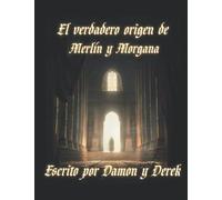 La verdad el verdadero origen de Merlin y Morgana