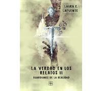 La verdad en los relatos II: Guardianes de la realidad