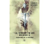 La verdad en los relatos II | Laura E. Lafuente