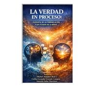LA VERDAD EN PROCESO: FILOSOFÍA DE LA COMUNICACIÓN Y LOS ESTADOS DE LA MENTE
