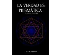 LA VERDAD ES PRISMÁTICA: Y EL LOGOS TAMBIÉN