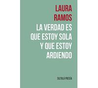 LA VERDAD ES QUE ESTOY SOLA Y QUE ESTOY ARDIENDO: 90 (Siltolá Poesía)