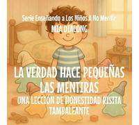 La Verdad Hace Pequeñas las Mentiras: Una Lección de Honestidad Risita Tambaleante: 4 (Serie Enseñando a Los Niños a No Mentir)