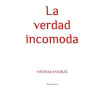 La verdad incomoda: Historias invisibles