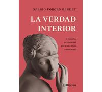 La verdad interior: Filosofía existencial para una vida consciente.