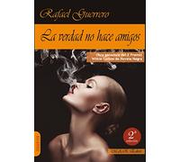 LA VERDAD NO HACE AMIGOS (2ª ED) (NARRATIVA)