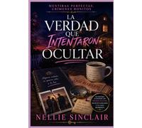 La verdad que intentaron ocultar: Un misterio acogedor con pruebas ocultas, secretos familiares y un caso reabierto (Mentiras perfectas, crímenes bonitos)