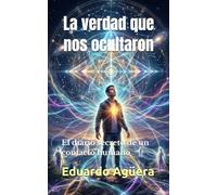 La verdad que nos ocultaron: El diario secreto de un contacto humano (Novelas de ciencia ficción)