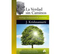 La verdad sin caminos: Antología fundamental de enseñanzas