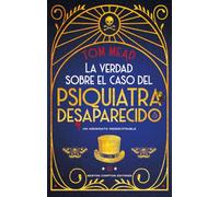 La verdad sobre el caso del psiquiatra desaparecido. Un crimen imposible. Mejor novela de misterio en el Reino Unido.