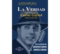 La Verdad sobre la muerte de Carlos Gardel: Junio 24 de 1935 Medellin (Gardel: El Último Vuelo)