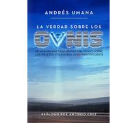 LA VERDAD SOBRE LOS OVNIS: Un análisis multidisciplinar dialogado sobre los objetos voladores sí/no identificados