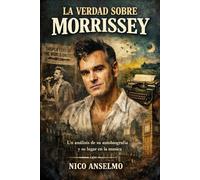 La Verdad Sobre Morrissey: Un análisis de su autobiografía y su lugar en la música