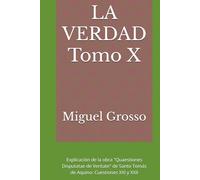 LA VERDAD Tomo X: Explicación de la obra "Quaestiones Disputatae de Veritate" de Santo Tomás de Aquino: Cuestiones XXI y XXII (La Sabiduría Tomista: Reflexiones sobre la Verdad)