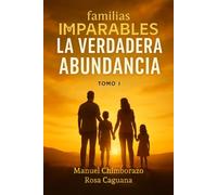 LA VERDADERA ABUNDANCIA (FAMILIAS IMPARABLES)