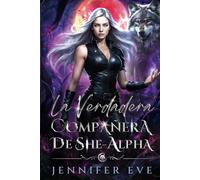 La verdadera compañera de She-Alpha: Parejas rechazadas, enemigos a amantes, matrimonio arreglado, romance paranormal (Llamada del Destino)