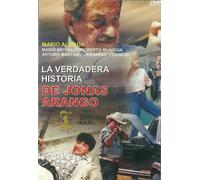 La Verdadera Historia De Jonas Arango