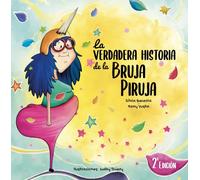 LA VERDADERA HISTORIA DE LA BRUJA PIRUJA | Sílvia Becerra Bascuñán, Fany Yusta