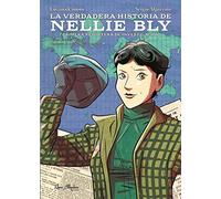 La verdadera historia de Nellie Bly: Primera reportera de investigación (LIBRE ALBEDRIO COMIC)