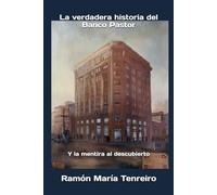 La verdadera historia del Banco Pastor: Y la mentira al descubierto