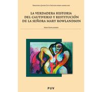La Verdadera Historia Del Cautiverio Y Restitución De La Señora Mary Rowlandson