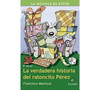 La verdadera historia del ratoncito Pérez (La Mochila de Astor)