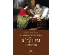 La verdadera historia del «Réquiem» de Mozart: 6 (LITERATURA Y ARTE)
