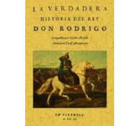 La Verdadera Historia Del Rey Don Rodrigo (ed. Facsimil)