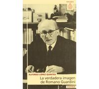 La verdadera imagen de Romano Guardini: Etica y Desarrollo Personal (Astrolabio)
