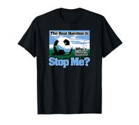 La verdadera Pregunta es ¿quién va a detenerme? Fútbol Camiseta