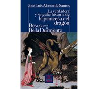 La verdadera y singular historia de la princesa y el dragón / Besos para la bella durmiente: 038 (CASTALIA PRIMA. C/P.)