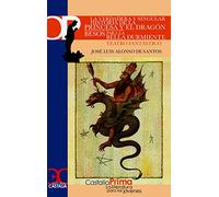 La verdadera y singular historia de la Princesa y el Dragón. Besos para la Bella Durmiente (CASTALIA PRIMA. C/P.)